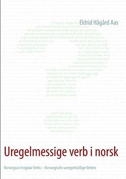 Uregelmessige verb i norsk: Norwegian Irregular Verbs - Norwegische unregelmäßige Verben