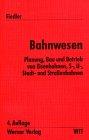 Bahnwesen. Planung, Bau und Betrieb von Eisenbahnen. S-, U-, Stadt- und Straßenbahnen. Werner Ingenieur-Texte, Bd.38