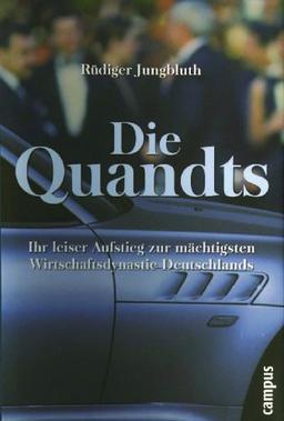 Die Quandts: Ihr leiser Aufstieg zur mächtigsten Wirtschaftsdynastie Deutschlands