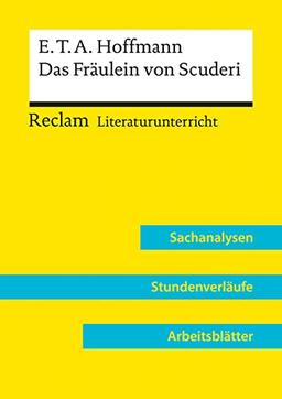 E.T.A. Hoffmann: Das Fräulein von Scuderi (Lehrerband): Reclam Literaturunterricht: Sachanalysen, Stundenverläufe, Arbeitsblätter