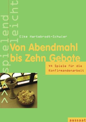 Von Abendmahl bis Zehn Gebote: 44 Spiele für die Konfirmandenarbeit