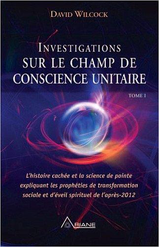 Investigations sur le champ de conscience unitaire