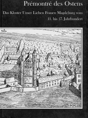 Prémontré des Ostens: Kloster Unser Lieben Frauen Magdeburg vom 11. bis 17. Jahrhundert