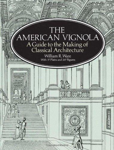 The American Vignola: A Guide to the Making of Classical Architecture (Classical America Series in Art and Architecture)