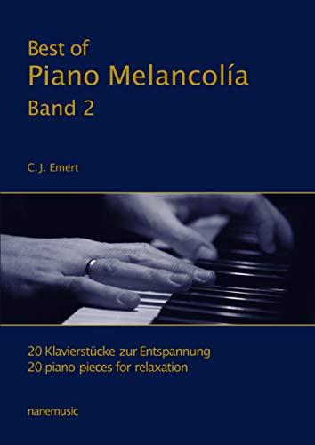 Best of Piano Melancolía - 20 Klavierstücke zur Entspannung Band 2 (Klaviernoten)