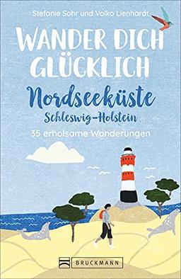 Bruckmann Wanderführer: Wander dich glücklich Nordseeküste Schleswig-Holstein. 35 erholsame Wanderungen. Mit Steckbrief, Tourenkarten und allen wichtigen Infos auf einen Blick.