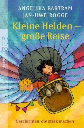 Kleine Helden - große Reise: Geschichten, die stark machen