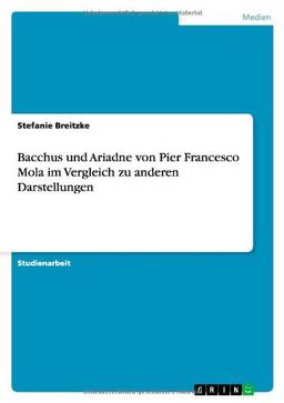 Bacchus und Ariadne von Pier Francesco Mola im Vergleich zu anderen Darstellungen