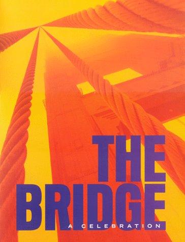 The Bridge: A Celebration : The Golden Gate Bridge at Sixty 1937-1997