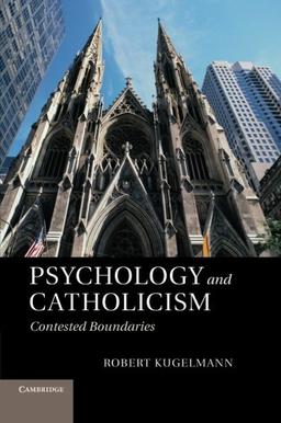 Psychology and Catholicism: Contested Boundaries: Contested Boundaries. Robert Kugelmann