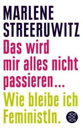 Das wird mir alles nicht passieren ...: Wie bleibe ich FeministIn.