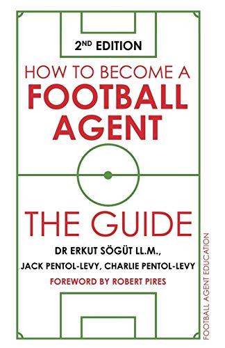 How to Become a Football Agent: The Guide: 2nd Edition