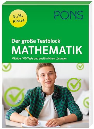 PONS Der große Testblock Mathematik 5./6. Klasse: Mit über 100 Tests und ausführlichen Lösungen