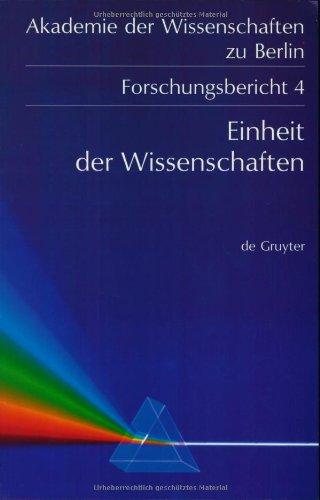 Einheit der Wissenschaften: Internationales Kolloquium der Akademie der Wissenschaften zu Berlin. Bonn 25 - 27. Juni 1990 (Akademie der Wissenschaften zu Berlin. Forschungsberichte)