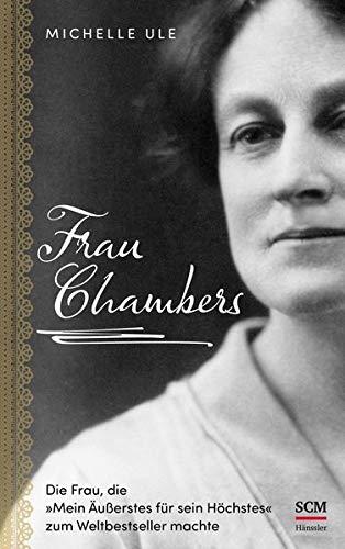 Frau Chambers: Die Frau, die "Mein Äußerstes für sein Höchstes" zum Weltbestseller machte