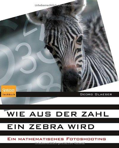 Wie aus der Zahl ein Zebra wird: Ein mathematisches Fotoshooting