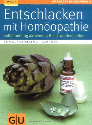 Entschlacken mit Homöopathie: Selbstheilung aktivieren, Beschwerden heilen (GU Ratgeber Gesundheit)