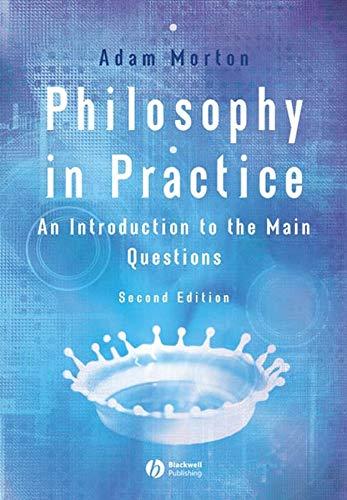 Philosophy in Practice: An Introduction to the Main Questions