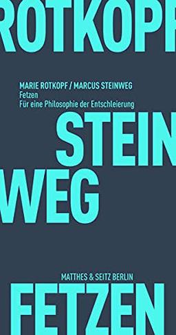 Fetzen: Für eine Philosophie der Entschleierung (Fröhliche Wissenschaft)