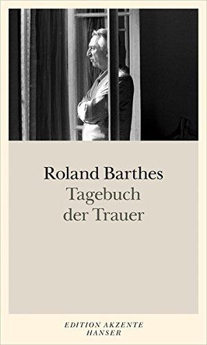 Tagebuch der Trauer: 26. Oktober 1977 - 15. September 1979. Texterstellung und Anmerkungen von Nathalie Léger