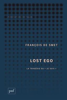 Lost ego : la tragédie du je suis