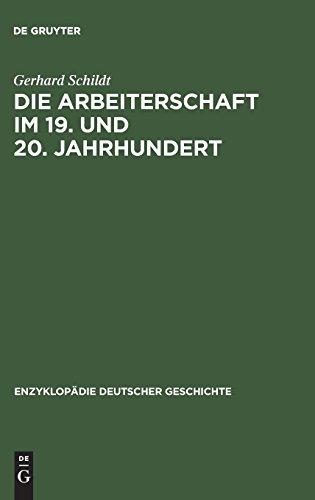 Die Arbeiterschaft im 19. und 20. Jahrhundert (Enzyklopädie deutscher Geschichte, Band 36)