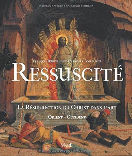 Ressuscité : la résurrection du Christ dans l'art : Orient-Occident