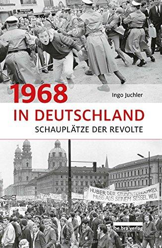 1968 in Deutschland: Schauplätze der Revolte