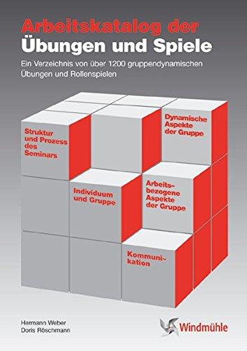 Arbeitskatalog der Übungen und Spiele: Ein Verzeichnis von mehr als 1200 gruppendynamischen Übungen und Rollenspielen