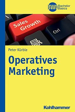 Operatives Marketing (BWL Bachelor Basics) (BWL-Bachelor Lehrbuchreihe)