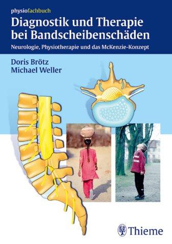 Diagnostik und Therapie bei Bandscheibenschäden. Neurologie, Physiotherapie und das McKenzie-Konzept