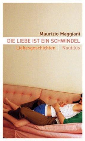 Die Liebe ist ein Schwindel. Liebesgeschichten