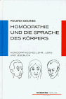 Homöopathie und die Sprache des Körpers: Homöopathisches Lehrbuch, Lernbuch und Lesebuch