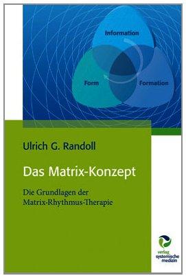 Das Matrix-Konzept: Die Grundlagen der Matrix-Rhythmus-Therapie