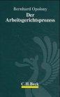 Der Arbeitsgerichtsprozess: Recht und Taktik des arbeitsgerichtlichen Verfahrens