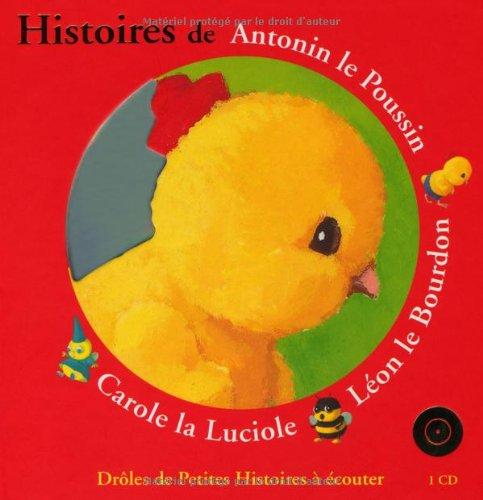 Histoires d'Antonin le poussin, Léon le bourdon, Carole la luciole