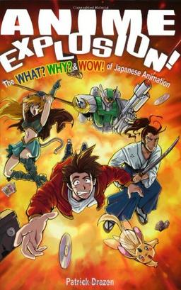 Anime Explosion!: The What? Why? and Wow! of Japanese Animation: The What? Why? & Wow! of Japanese Animation