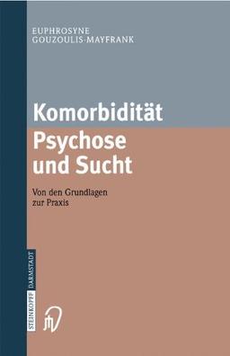 Komorbidität Psychose und Sucht. Von den Grundlagen zur Praxis