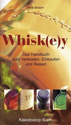 Whisk(e)y. Das Handbuch zum Verkosten, Einkaufen und Reisen