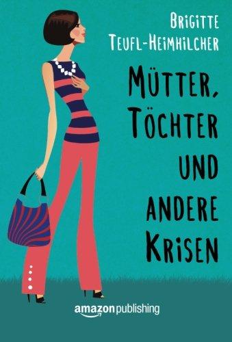 Mütter, Töchter und andere Krisen