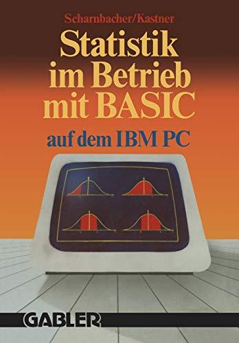 Statistik im Betrieb mit BASIC auf dem IBM-PC: 45 Vollständige Programme (German Edition)