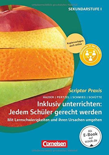 Scriptor Praxis: Inklusiv unterrichten: Jedem Schüler gerecht werden: Mit Lernschwierigkeiten und ihren Ursachen umgehen. Buch mit Materialien über Webcode