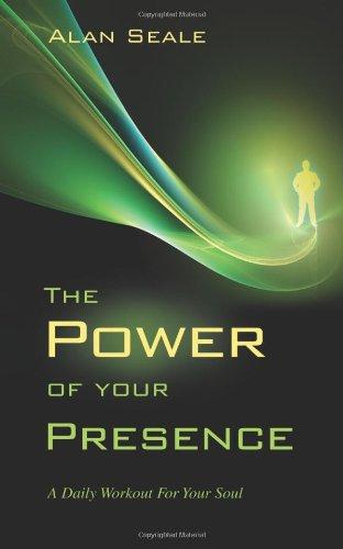 The Power of Your Presence: A Daily Workout for Your Soul