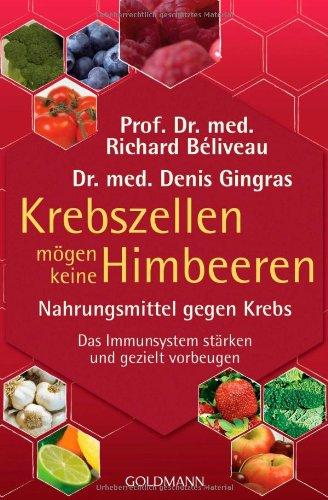 Krebszellen mögen keine Himbeeren: Nahrungsmittel gegen Krebs. Das Immunsystem stärken und gezielt vorbeugen