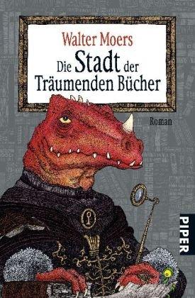 Die Stadt der Träumenden Bücher: Ein Roman aus Zamonien von Hildegunst von Mythenmetz: Ein Roman aus Zamonien von Hildegunst von Mythenmetz. Aus dem ... übertragen und illustriert von Walter Moers