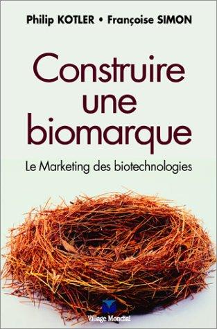 Construire une biomarque : le marketing des biotechnologies