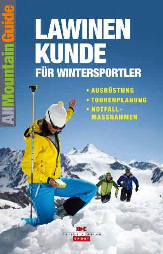 Lawinenkunde für Wintersportler: Ausrüstung  Tourenplanung  Notfallmaßnahmen