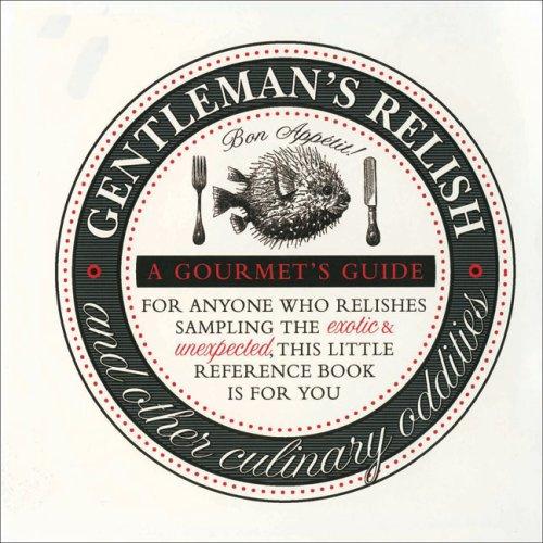 Gentleman's Relish: A Compendium of English Culinary Oddities: And Other English Culinary Oddities (Gourmet's Guide)