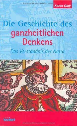 Die Geschichte des ganzheitlichen Denkens. Das Verständnis der Natur