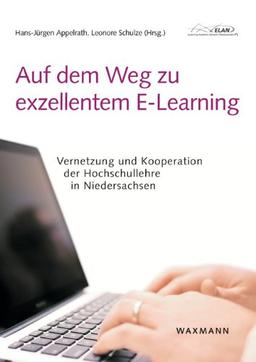 Auf dem Weg zu exzellentem E-Learning: Vernetzung und Kooperation der Hochschullehre in Niedersachsen